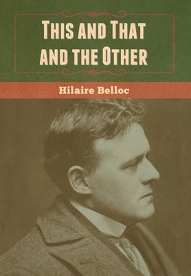 This and That and the Other by Belloc, Hilaire