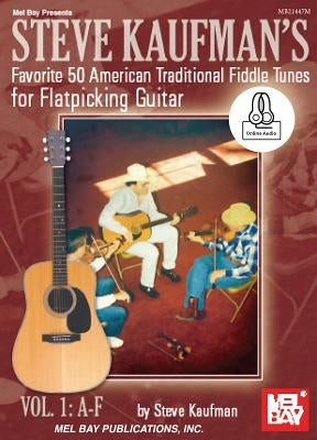 Steve Kaufman's Favorite 50 American Traditional Fiddle Tunes by Steve Kaufman