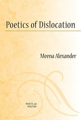 Poetics of Dislocation by Alexander, Meena