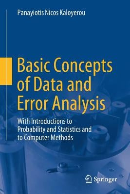 Basic Concepts of Data and Error Analysis: With Introductions to Probability and Statistics and to Computer Methods by Kaloyerou, Panayiotis Nicos