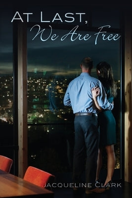 At Last, We Are Free by Clark, Jacqueline
