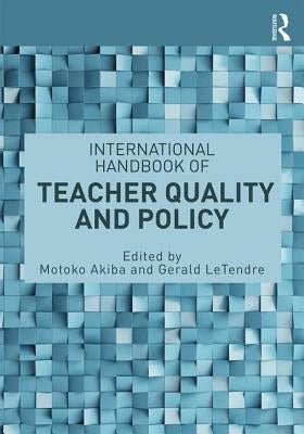 International Handbook of Teacher Quality and Policy by Akiba, Motoko