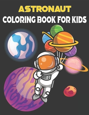 Astronaut Coloring Book For Kids: ( Best Coloring Books for Kids ) by Publications, Rr