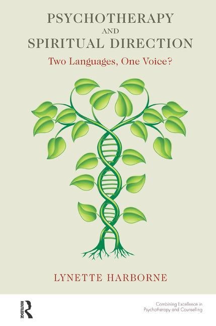 Psychotherapy and Spiritual Direction: Two Languages, One Voice? by Harborne, Lynette