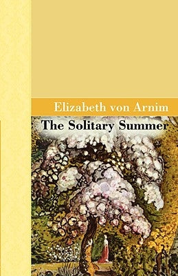 The Solitary Summer by Arnim, Elizabeth Vov