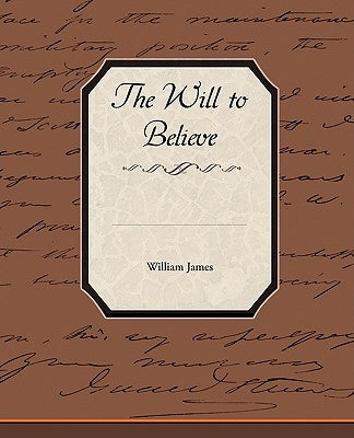 The Will to Believe by James, William