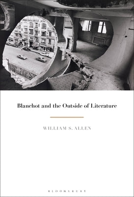 Blanchot and the Outside of Literature by Allen, William S.