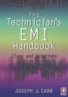 The Technician's EMI Handbook: Clues and Solutions by Carr, Joseph