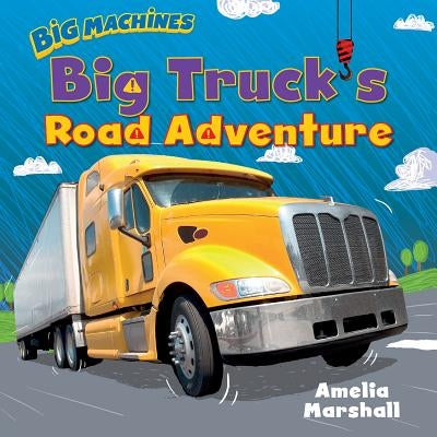 Big Truck's Road Adventure by Marshall, Amelia