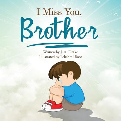 I Miss You, Brother by Drake, J. A.