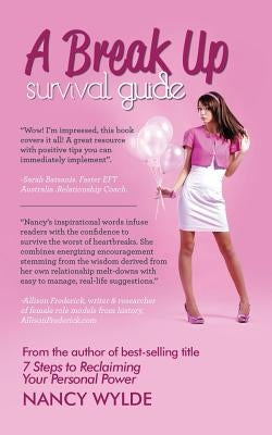A Break-Up Survival Guide: How Women Can Recover After a Break-Up by Wylde, Nancy