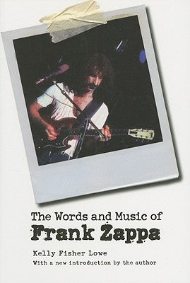 The Words and Music of Frank Zappa by Lowe, Kelly Fisher