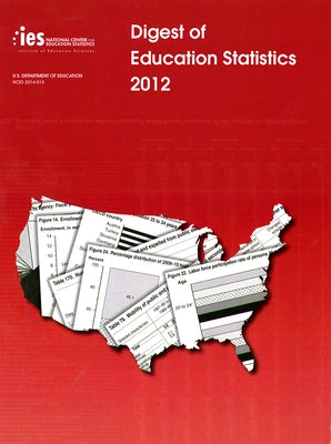 Digest of Education Statistics 2012 by Institute of Education Sciences (U S )