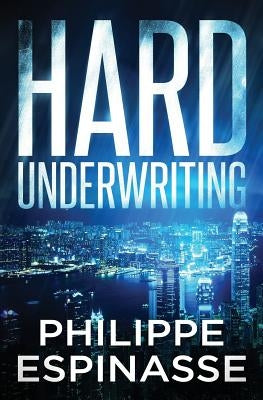 Hard Underwriting by Espinasse, Philippe