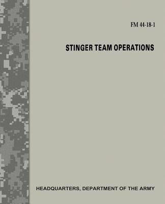 Stinger Team Operations (FM 44-18-1) by Army, Department Of the