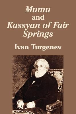 Mumu and Kassyan of Fair Springs by Turgenev, Ivan Sergeevich