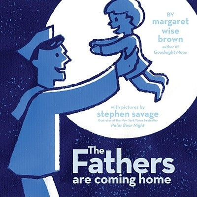 The Fathers Are Coming Home by Brown, Margaret Wise