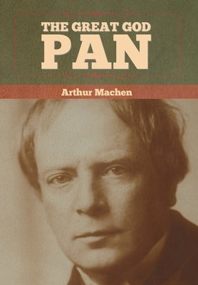 The Great God Pan by Machen, Arthur