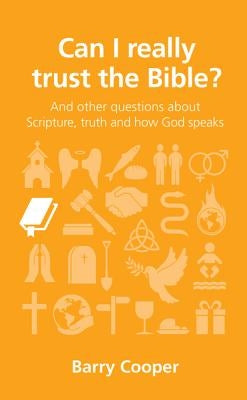 Can I Really Trust the Bible?: And Other Questions about Scripture, Truth and How God Speaks by Cooper, Barry
