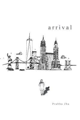 Arrival by Jha, Prabhu