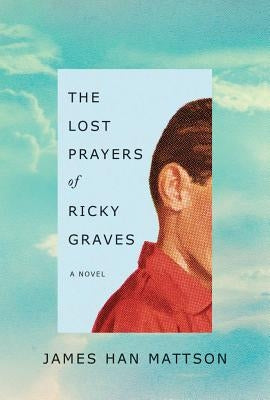 The Lost Prayers of Ricky Graves by Han Mattson, James
