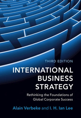 International Business Strategy: Rethinking the Foundations of Global Corporate Success by Verbeke, Alain
