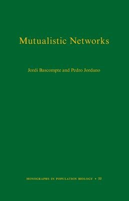 Mutualistic Networks by Bascompte, Jordi