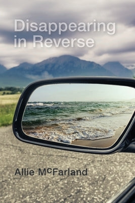 Disappearing in Reverse by McFarland, Allie