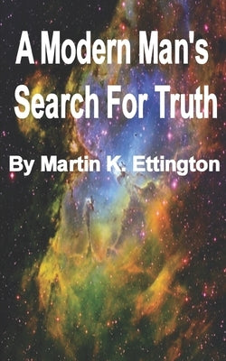 A Modern Man's Search for Truth by Ettington, Martin K.