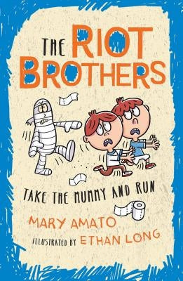 Take the Mummy and Run: The Riot Brothers Are on a Roll by Amato, Mary