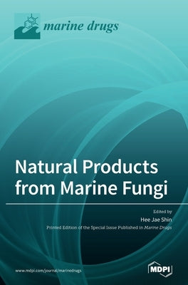 Natural Products from Marine Fungi by Shin, Hee Jae