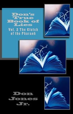 Don's True Book of Lies: Vol. 2 The Clutch of the Pharaoh by Jones Jr, Don