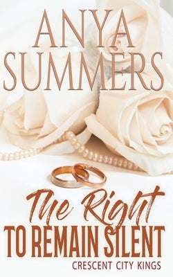The Right to Remain Silent by Summers, Anya