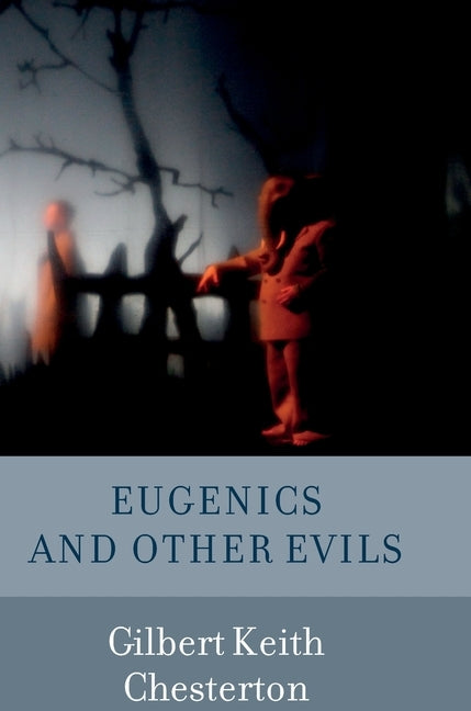 Eugenics and Other Evils by Chesterton, G. K.