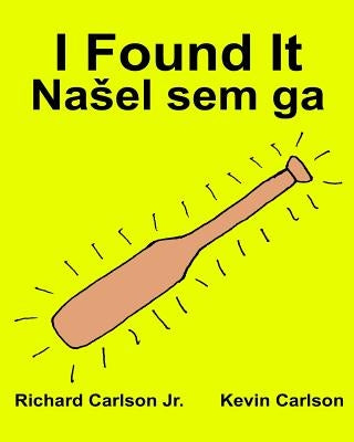 I Found It: Children's Picture Book English-Slovenian Slovene (Bilingual Edition) (www.rich.center) by Carlson, Kevin