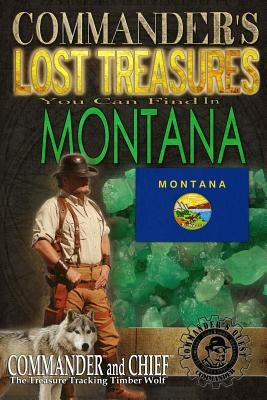 Commander's Lost Treasures You Can Find In Montana: Follow the Clues and Find Your Fortunes! by Pulitzer, Jovan Hutton
