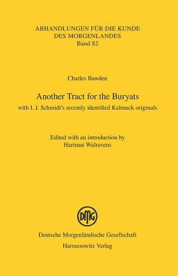 Another Tract for the Buryats: Including I. J. Schmidt's Recentlly Identified Kalmuck Originals by Bawden, Charles R.