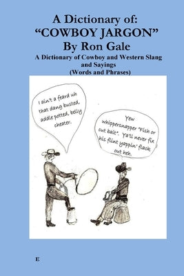 A Dictionary of Cowboy and Western Slang by Gale, Ron