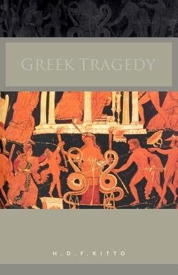 Greek Tragedy by Kitto, H. D. F.