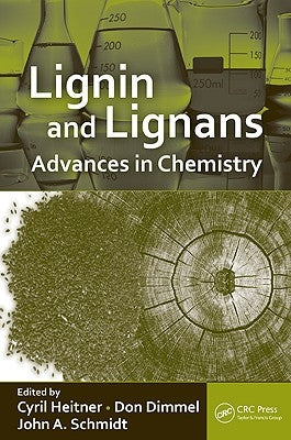 Lignin and Lignans: Advances in Chemistry by Heitner, Cyril