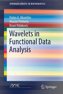 Wavelets in Functional Data Analysis by Morettin, Pedro A.
