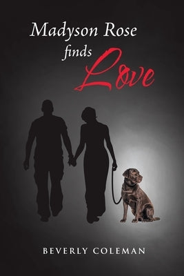 Madyson Rose Finds Love by Coleman, Beverly