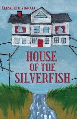 House of the Silverfish by Vignali, Elizabeth