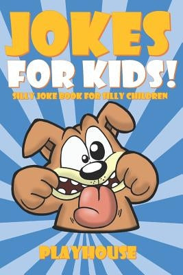 Jokes for Kids: Silly Joke Book for Kids Ages 5-12 by Publishing, Playhouse
