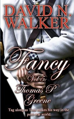 Fancy Vol 5: Thomas P. Greene by Walker, David N.
