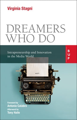 Dreamers Who Do: Intrapreneurship and Innovation in the Media World by Stagni, Virginia
