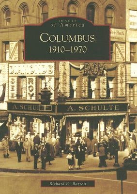 Columbus: 1910-1970 by Barrett, Richard E.