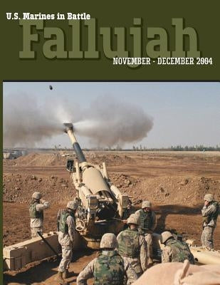 U.S. Marines in Battle: Fallujah, November-December 2004 by McWilliams, Timothy S.