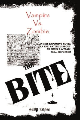 Vampire Vs. Zombie: The Bite by Lopez, Rudy