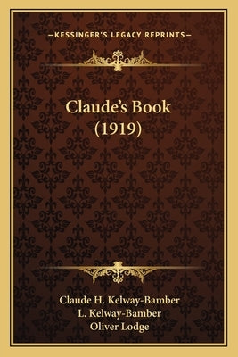 Claude's Book (1919) by Kelway-Bamber, Claude H.